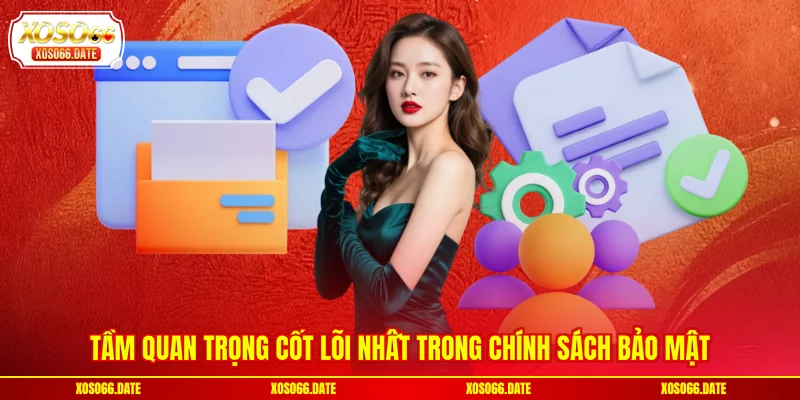 Tầm quan trọng cốt lõi nhất trong chính sách bảo mật
